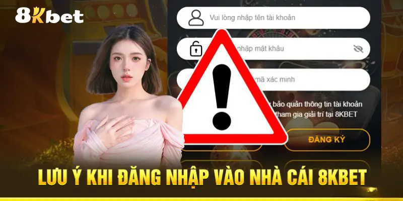 Một số điều cơ bản cần lưu ý khi thực hiện đăng nhập 8KBET