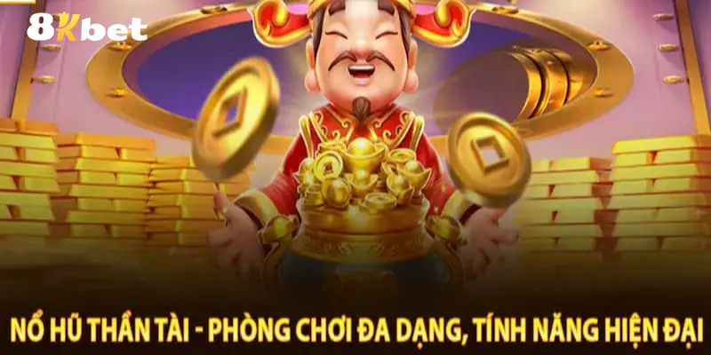 Siêu phẩm trò chơi slot Thần Tài cực hot tại nhà cái 8KBET