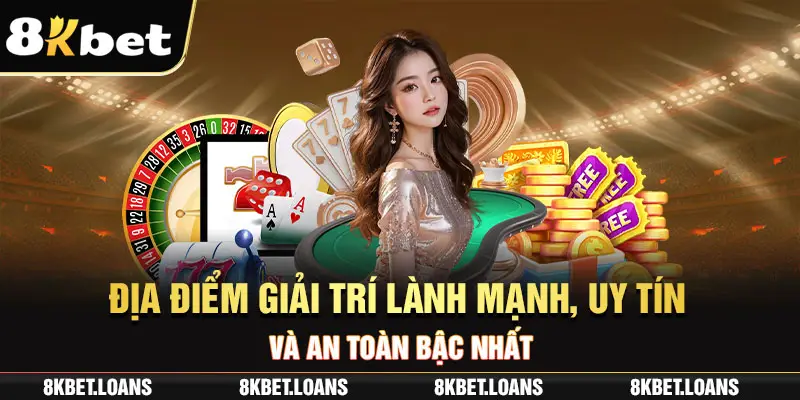 8KBET - Địa Điểm Giải Trí Trực Tuyến Xanh Chín Hàng Đầu