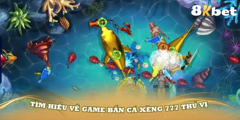 Tìm hiểu về game bắn cá xèng 777 thú vị